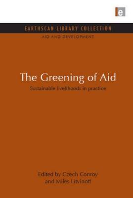 Book cover for Greening of Aid, The: Sustainable Livelihoods in Practice