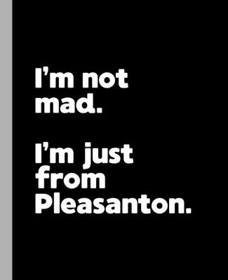 Book cover for I'm not mad. I'm just from Pleasanton.