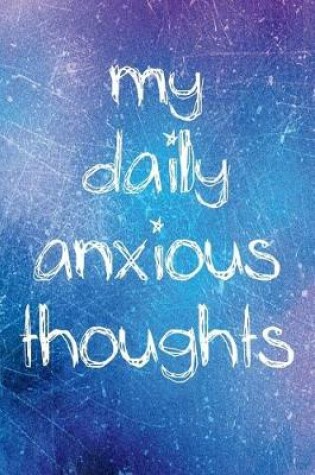 Cover of My Daily Anxious Thoughts