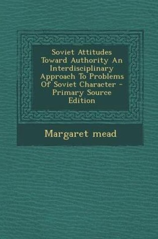 Cover of Soviet Attitudes Toward Authority an Interdisciplinary Approach to Problems of Soviet Character - Primary Source Edition