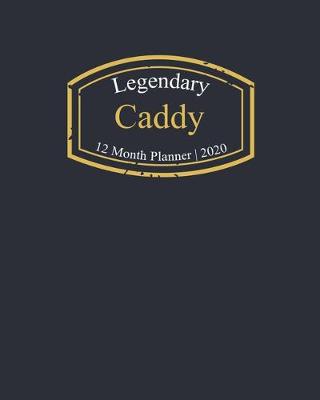 Book cover for Legendary Caddy, 12 Month Planner 2020