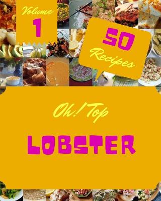 Book cover for Oh! Top 50 Lobster Recipes Volume 1