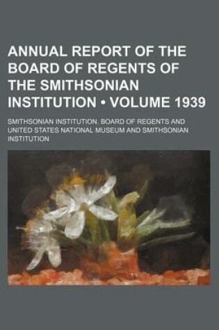 Cover of Annual Report of the Board of Regents of the Smithsonian Institution (Volume 1939)