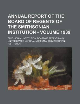 Book cover for Annual Report of the Board of Regents of the Smithsonian Institution (Volume 1939)