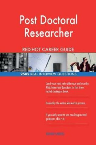 Cover of Post Doctoral Researcher RED-HOT Career Guide; 2585 REAL Interview Questions