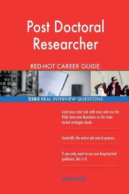 Book cover for Post Doctoral Researcher RED-HOT Career Guide; 2585 REAL Interview Questions