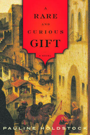 Cover of A Rare and Curious Gift: A Novel