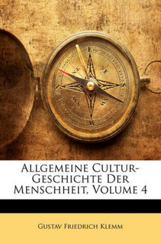 Cover of Allgemeine Cultur-Geschichte Der Menschheit, Vierter Band