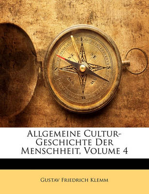 Book cover for Allgemeine Cultur-Geschichte Der Menschheit, Vierter Band