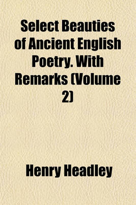 Book cover for Select Beauties of Ancient English Poetry. with Remarks (Volume 2)