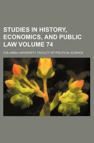 Cover of Studies in History, Economics, and Public Law Volume 74