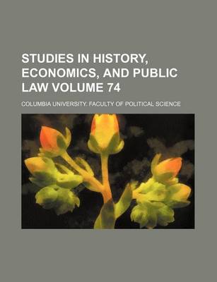 Book cover for Studies in History, Economics, and Public Law Volume 74