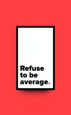 Book cover for Refuse To Be Average Dot Grid Journal