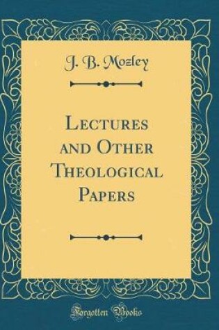 Cover of Lectures and Other Theological Papers (Classic Reprint)