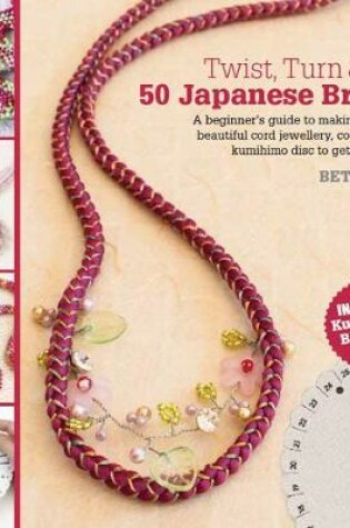 Cover of Twist, Turn & Tie: 50 Japanese Braids
