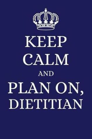 Cover of Keep Calm and Plan on Dietitian