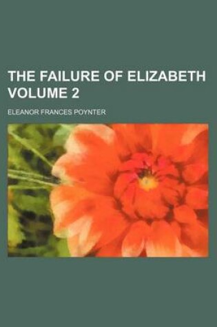 Cover of The Failure of Elizabeth Volume 2