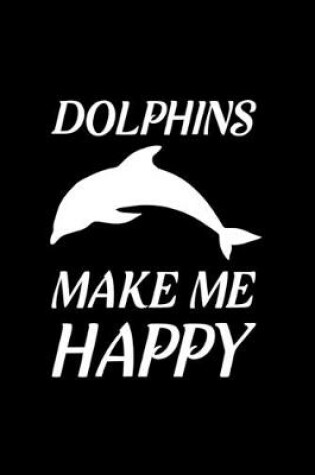 Cover of Dolphins Make Me Happy