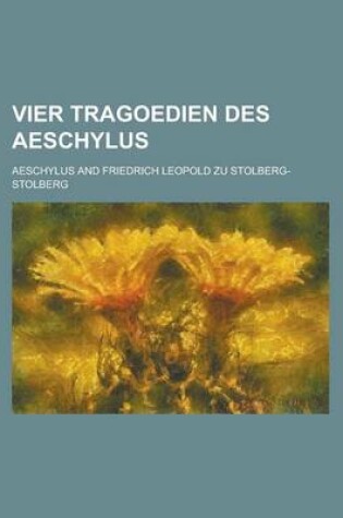 Cover of Vier Tragoedien Des Aeschylus