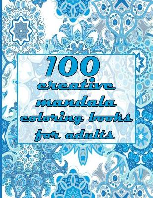 Book cover for 100 creative mandala coloring books for adults