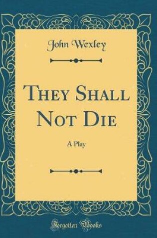 Cover of They Shall Not Die: A Play (Classic Reprint)