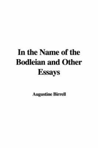 Cover of In the Name of the Bodleian and Other Essays