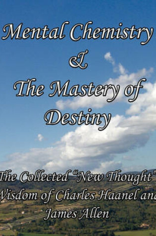Cover of Mental Chemistry & The Mastery of Destiny