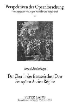 Book cover for Der Chor in Der Franzoesischen Oper Des Spaeten Ancien Regime