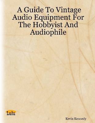 Book cover for A Guide to Vintage Audio Equipment for the Hobbyist and Audiophile