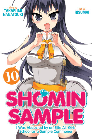 Cover of Shomin Sample: I Was Abducted by an Elite All-Girls School as a Sample Commoner Vol. 10