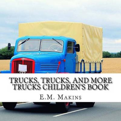 Book cover for Trucks, Trucks, and More Trucks Children's Book