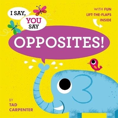 Book cover for I Say, You Say Opposites!