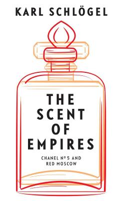 Book cover for The Scent of Empires – Chanel No. 5 and Red Moscow