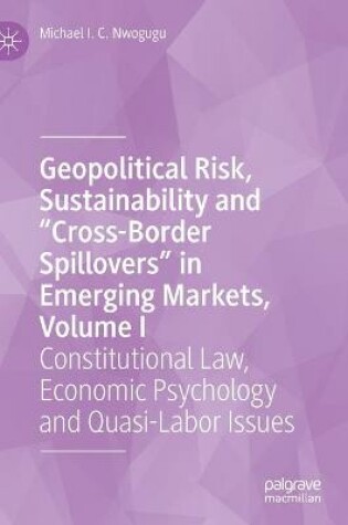 Cover of Geopolitical Risk, Sustainability and "Cross-Border Spillovers" in Emerging Markets, Volume I