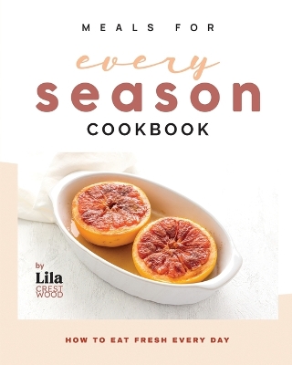 Book cover for Meals for Every Season Cookbook