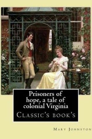 Cover of Prisoners of hope, a tale of colonial Virginia. By