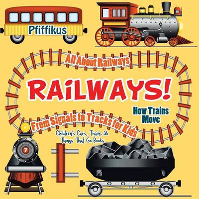 Book cover for Railways! How Trains Move - All about Railways