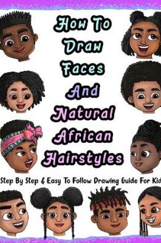 Cover of How To Draw Faces And Natural African Hairstyles