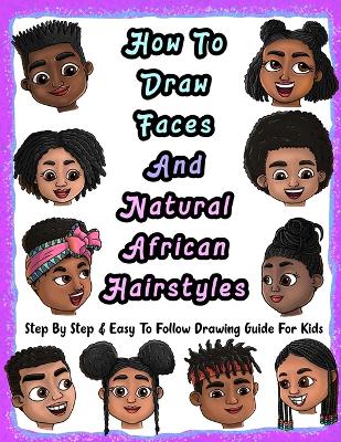 Book cover for How To Draw Faces And Natural African Hairstyles