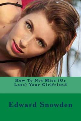 Book cover for How to Not Miss (or Lose) Your Girlfriend