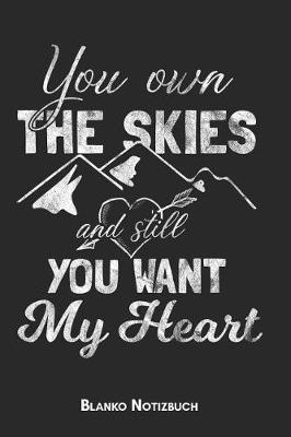 Book cover for You own the skies and still you want my heart Blanko Notizbuch