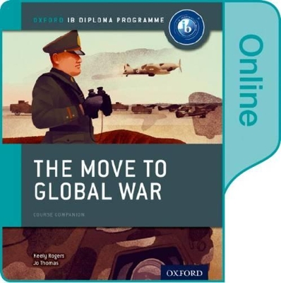 Book cover for The Move to Global War: IB History Online Course Book: Oxford IB Diploma Programme