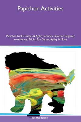 Book cover for Papichon Activities Papichon Tricks, Games & Agility Includes