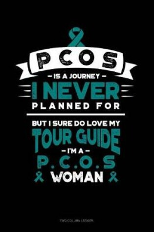 Cover of Pcos Is a Journey I Never Planned For, But I Sure Do Love My Tour Guide, I'm a Pcos Woman