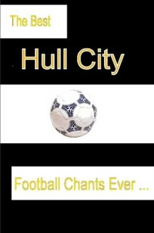 Cover of The Best Hull City Football Chants Ever