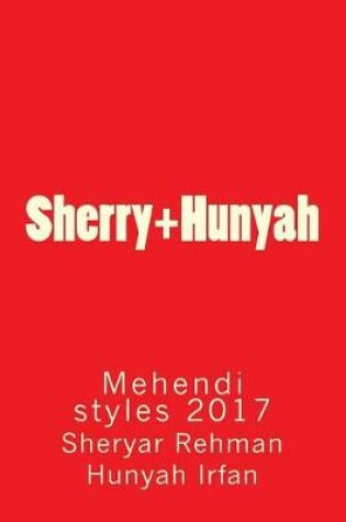 Cover of Sherry+hunyah Mehendi Style Guide 2017