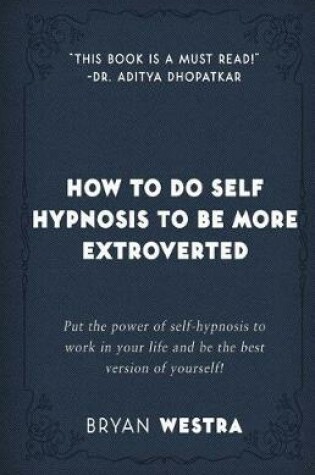 Cover of How To Do Self Hypnosis To Be More Extroverted