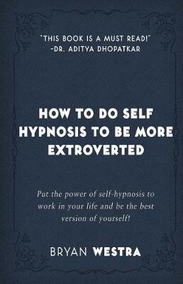 Book cover for How To Do Self Hypnosis To Be More Extroverted