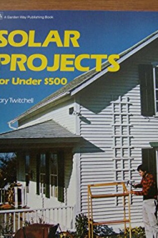 Cover of Solar Projects for Under 500 Dollars