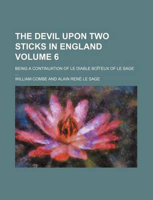 Book cover for The Devil Upon Two Sticks in England Volume 6; Being a Continuation of Le Diable Boiteux of Le Sage
